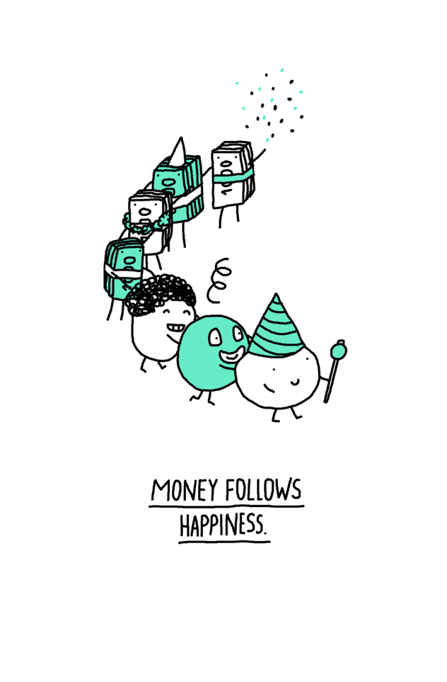 Money follows happiness